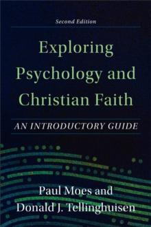 Exploring Psychology and Christian Faith : An Introductory Guide