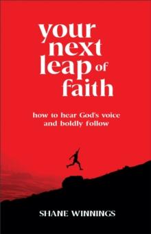 Your Next Leap of Faith : How to Hear God's Voice and Boldly Follow