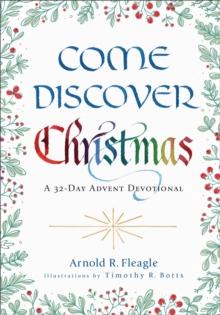 Come Discover Christmas : A 32-Day Advent Devotional