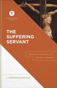 The Suffering Servant (Touchstone Texts) : Isaiah 53 for the Life of the Church