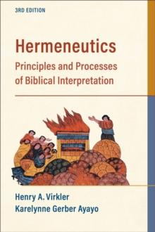 Hermeneutics : Principles and Processes of Biblical Interpretation