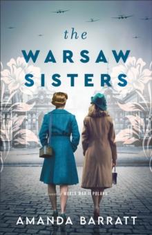 The Warsaw Sisters : A Novel of WWII Poland