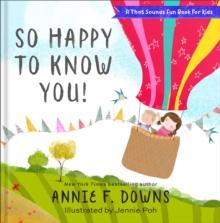 So Happy to Know You! (A That Sounds Fun Book for Kids)