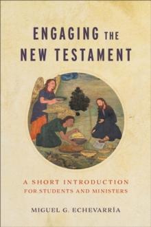 Engaging the New Testament : A Short Introduction for Students and Ministers