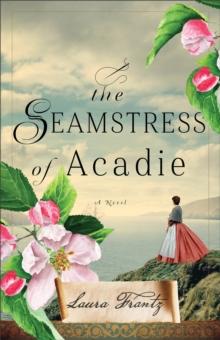 The Seamstress of Acadie : A Novel