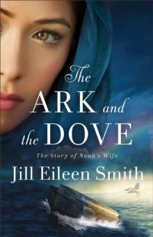 The Ark and the Dove : The Story of Noah's Wife