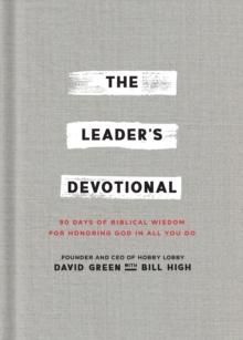 The Leader's Devotional : 90 Days of Biblical Wisdom for Honoring God in All You Do