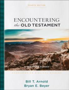 Encountering the Old Testament (Encountering Biblical Studies) : A Christian Survey