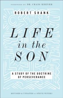 Life in the Son : A Study of the Doctrine of Perseverance