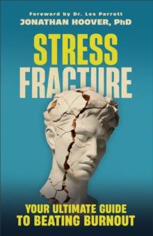 Stress Fracture : Your Ultimate Guide to Beating Burnout