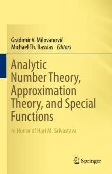 Analytic Number Theory, Approximation Theory, and Special Functions : In Honor of Hari M. Srivastava