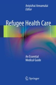 Refugee Health Care : An Essential Medical Guide