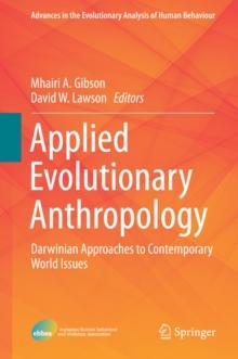 Applied Evolutionary Anthropology : Darwinian Approaches to Contemporary World Issues