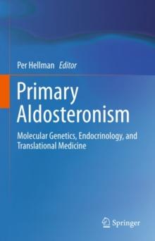 Primary Aldosteronism : Molecular Genetics, Endocrinology, and Translational Medicine