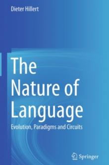 The Nature of Language : Evolution, Paradigms and Circuits