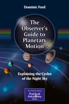 The Observer's Guide to Planetary Motion : Explaining the Cycles of the Night Sky