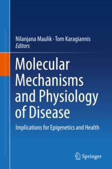 Molecular mechanisms and physiology of disease : Implications for Epigenetics and Health