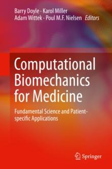 Computational Biomechanics for Medicine : Fundamental Science and Patient-specific Applications