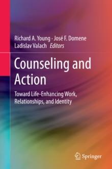 Counseling and Action : Toward Life-Enhancing Work, Relationships, and Identity