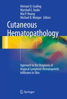 Cutaneous Hematopathology : Approach to the Diagnosis of Atypical Lymphoid-Hematopoietic Infiltrates in Skin