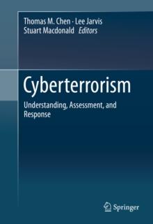 Cyberterrorism : Understanding, Assessment, and Response