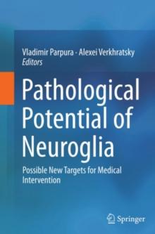 Pathological Potential of Neuroglia : Possible New Targets for Medical Intervention