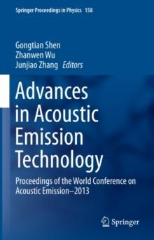 Advances in Acoustic Emission Technology : Proceedings of the World Conference on Acoustic Emission-2013