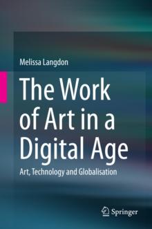 The Work of Art in a Digital Age: Art, Technology and Globalisation