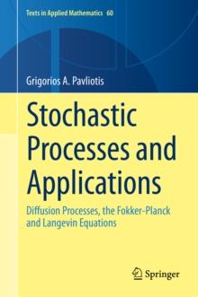 Stochastic Processes and Applications : Diffusion Processes, the Fokker-Planck and Langevin Equations