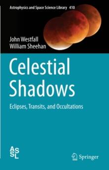 Celestial Shadows : Eclipses, Transits, and Occultations