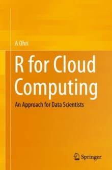 R for Cloud Computing : An Approach for Data Scientists