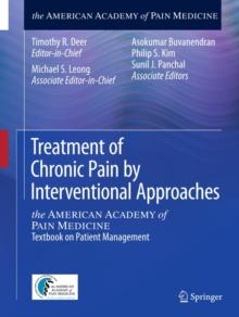 Treatment of Chronic Pain by Interventional Approaches : the AMERICAN ACADEMY of PAIN MEDICINE Textbook on Patient Management