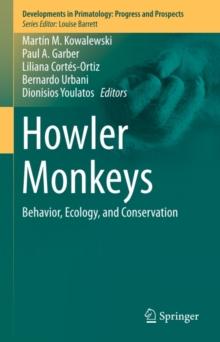 Howler Monkeys : Behavior, Ecology, and Conservation