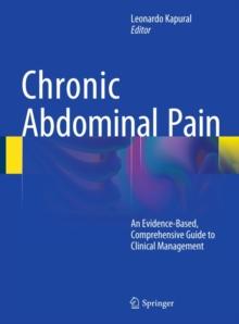 Chronic Abdominal Pain : An Evidence-Based, Comprehensive Guide to Clinical Management