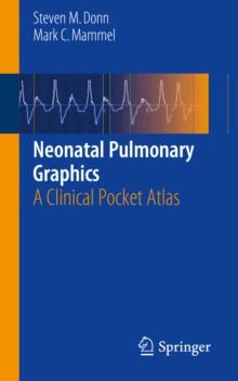 Neonatal Pulmonary Graphics : A Clinical Pocket Atlas