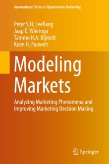 Modeling Markets : Analyzing Marketing Phenomena and Improving Marketing Decision Making