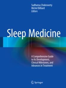 Sleep Medicine : A Comprehensive Guide to Its Development, Clinical Milestones, and Advances in Treatment