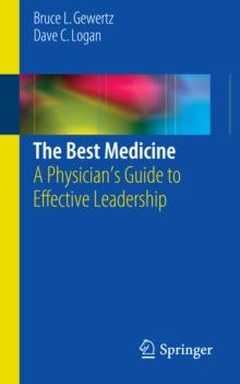 The Best Medicine : A Physician's Guide to Effective Leadership