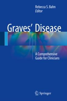 Graves' Disease : A Comprehensive Guide for Clinicians