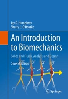 An Introduction to Biomechanics : Solids and Fluids, Analysis and Design