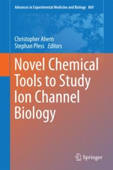 Novel Chemical Tools to Study Ion Channel Biology