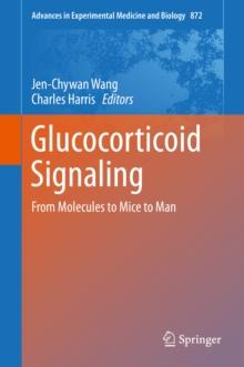 Glucocorticoid Signaling : From Molecules to Mice to Man