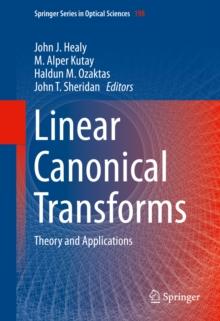 Linear Canonical Transforms : Theory and Applications