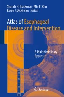 Atlas of Esophageal Disease and Intervention : A Multidisciplinary Approach