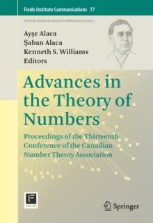 Advances in the Theory of Numbers : Proceedings of the Thirteenth Conference of the Canadian Number Theory Association