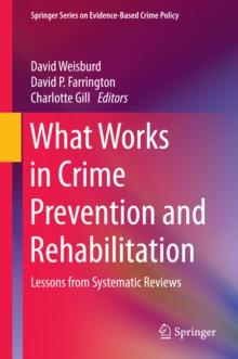 What Works in Crime Prevention and Rehabilitation : Lessons from Systematic Reviews