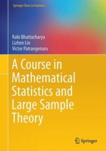 A Course in Mathematical Statistics and Large Sample Theory