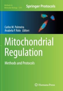 Mitochondrial Regulation : Methods and Protocols