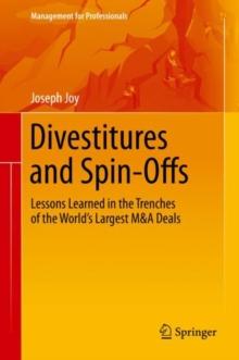 Divestitures and Spin-Offs : Lessons Learned in the Trenches of the Worlds Largest M&A Deals