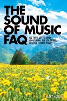 The Sound of Music FAQ : All That's Left to Know About Maria, the von Trapps and Our Favorite Things